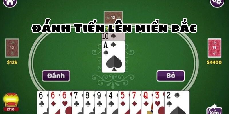 Bạn không nên từ chối chơi tiến lên miền Bắc