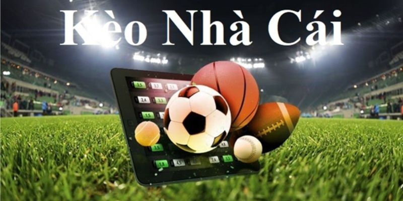 Tổng quan về Kèo nhà cái