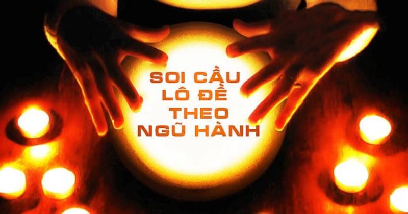Áp dụng thuyết ngũ hành- âm dương trong soi cầu ngũ hànhÁp dụng thuyết ngũ hành- âm dương trong soi cầu ngũ hành