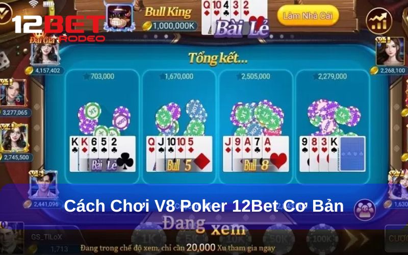 Kinh nghiệm chơi hiệu quả tại V8 Poker 12bet sảnh chơi bài